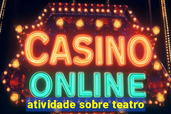 atividade sobre teatro